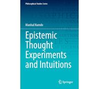 Epistemic Thought Experiments and Intuitions: 150