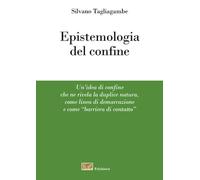 Epistemologia del confine. Un'idea di confine che ne rivela la du