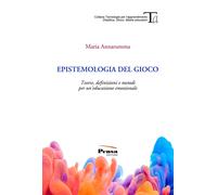 Epistemologia del gioco. Teorie, definizioni e metodi per un'educazione em...