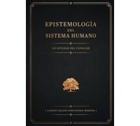 Epistemología del Sistema Humano: Un Estudio del Conocer: 2