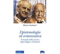 Libri Dario Antiseri - Epistemologia Ed Ermeneutica. Il Metodo Della Scienza Dop