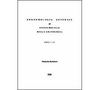 Epistemologia generale ed epistemologia della grafologia. Parte prima e seconda