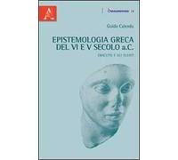 Epistemologia greca del VI e V secolo a.C. Eraclito e gli Eleati