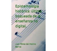 Epistemología histórica: última boqueada de la enseñanza no digital.