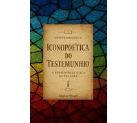 Epistemologia Iconopoética do Testemunho: A Benignidade Ética da Palavra