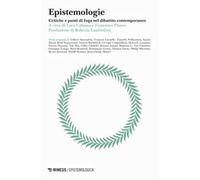 Epistemologie. Critiche e punti di fuga nel dibattito contemporaneo - Caba...