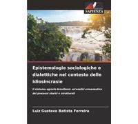 Epistemologie sociologiche e dialettiche nel contesto delle idiosincrasie: Il sistema agrario brasiliano: un'analisi ermeneutica dei processi storici e strutturali