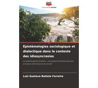 Épistémologies sociologique et dialectique dans le contexte des idiosyncrasies: Le système agraire brésilien : une analyse herméneutique des processus historiques et structurels