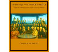 Epistemology 500 BCE to 4500 CE: Insights into the Knower, Knowing, and the Known over 5000 Years