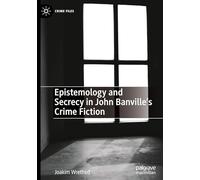 Epistemology and Secrecy in John Banville's Crime Fiction