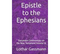Epistle to the Ephesians: Gassmann Commentary on the New Testament Volume 10
