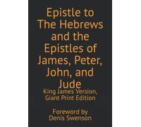 Epistle to The Hebrews and the Epistles of James, Peter, John, and Jude: King James Version, Giant Print Edition
