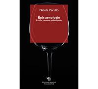 Épistoenologie. Le vin comme philosophie - Perullo Nicola