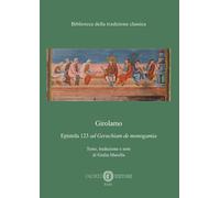 Epistola 123 «Ad Geruchiam De Monogamia» - Giulia Marolla - 2024 - Cacucci