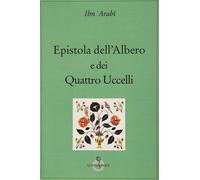 Libri Ibn Arabî Muhyî-d-Dîn - Epistola Dell'albero E Dei Quattro Uccelli