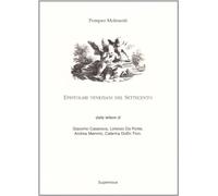 Epistolari veneziani del Settecento. Dalle lettere di Giacomo Casanova, Lorenzo da Ponte, Andrea Memmo, Caterina Dolfin Tron