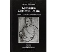 Epistolario Clemente Rebora. 1893-1928. L'anima del poeta (Vol. 1)