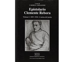 Epistolario Clemente Rebora. 1893-1928. L'anima del poeta (Vol. 1)