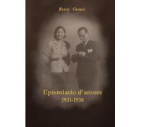 Epistolario d'amore 1931-1938: Sette anni d'amore per corrispondenza