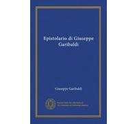 Epistolario di Giuseppe Garibaldi (Edizione Italiana)