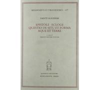 Epistole-Ecloge-Questio de situ et forma aque et terre - Alighieri Dante