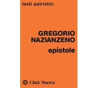 Epistole - Gregorio di Nazianzo (san) Conte A. (cur.) - 2023 - Città Nuova