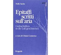 Epitaffi scritti sull'aria. Ediz. italiana e tedesca