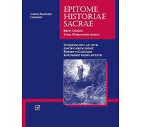 Epitome Historiae Sacrae: Brevi Christi Vitae Narratione Addita