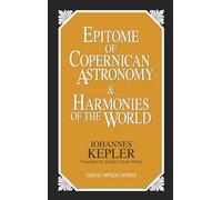 Johannes Kepler Epitome of Copernican Astronomy and Harmonies of the (Tascabile)