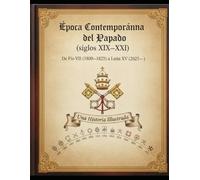 Época Contemporánea del Papado (siglos XIX-XXI) De Pío VII (1800-1823) a León XIV (2025- )