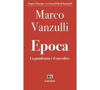 Epoca. La pandemia e il suo oltre