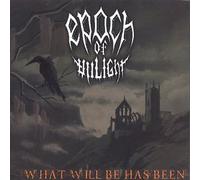Epoch of Unlight - What Will Be Has Been