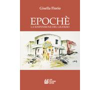 Epochè. La sospensione del giudizio - Florio Gisella