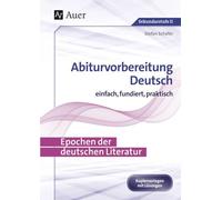 Epochen der deutschen Literatur: Abiturvorbereitung Deutsch einfach, fundiert, praktisch (11. bis 13. Klasse)