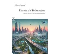 ÉPOPÉE DU TECHNOCÈNE : ODYSSÉE AU COEUR D’UNE RÉVOLUTION PLANÉTAIRE: Odyssée au coeur d'une révolution planétaire. Alternative au modèle historique d'Oswald Spengler