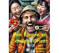 ÉPOPÉE EN EXTRÊME-ORIENT: entre Kimchi et Sushi
