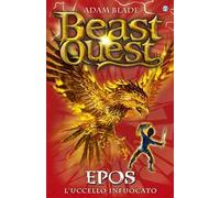 Epos. L'uccello infuocato. Beast Quest. Vol. 6