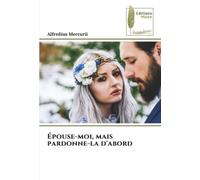 Épouse-moi, mais pardonne-la d'abord