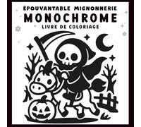 Epouvantable mignonnerie Monochrome: Livre de coloriage Halloween pour adultes et ados - Créatures mignonnes et scènes cosy pour la relaxation et le soulagement du stress
