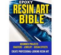 EPOXY RESIN ART FOR BEGINNERS: Complete Starter Guide Easy Projects + Troubleshooting