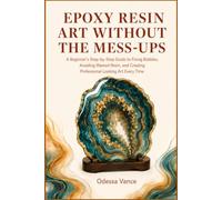Epoxy Resin Art Without the Mess-Ups: A Beginner's Step-by-Step Guide to Fixing Bubbles, Avoiding Wasted Resin, and Creating Professional-Looking Art Every Time