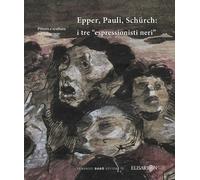 Epper, Pauli, Schürch. I tre «espressionisti neri» - 2016 - Arman