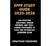 EPPP STUDY GUIDE 2025-2026: 600 Practice Questions, Domain Reviews, and Test-Taking Strategies to Pass the Psychology Licensing Exam
