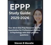 EPPP Study Guide: 2025-2026 Your All-in-One Prep Resource for the Examination for Professional Practice in Psychology with 500+ practice questions