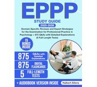 EPPP Study Guide: Domain-Specific Reviews and Expert Strategies for the Examination for Professional Practice in Psychology + 875 Q&As with Detailed Explanations (5 Full-Length Tests)