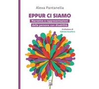 Eppur ci siamo. Narrative e rappresentazioni delle persone con disabilità
