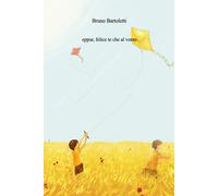 Eppur, felice te che al vento di Bruno Bartoletti, 2020, Youcanprint