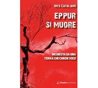 Eppur si muore. Inchiesta da una terra che chiede voce