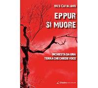 Eppur si muore. Inchiesta da una terra che chiede voce
