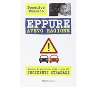Eppure avevo ragione. Manuale di autodifesa prima e dopo gli incidenti stradali